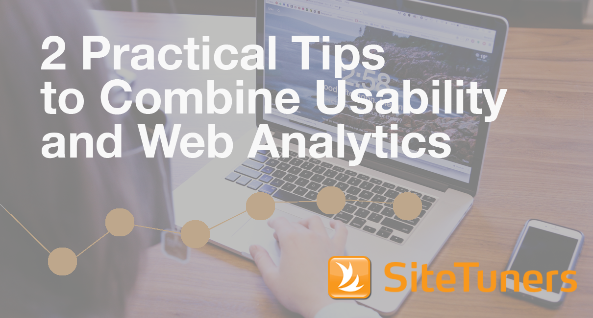2 Practical Tips To Combine Usability And Web Analytics