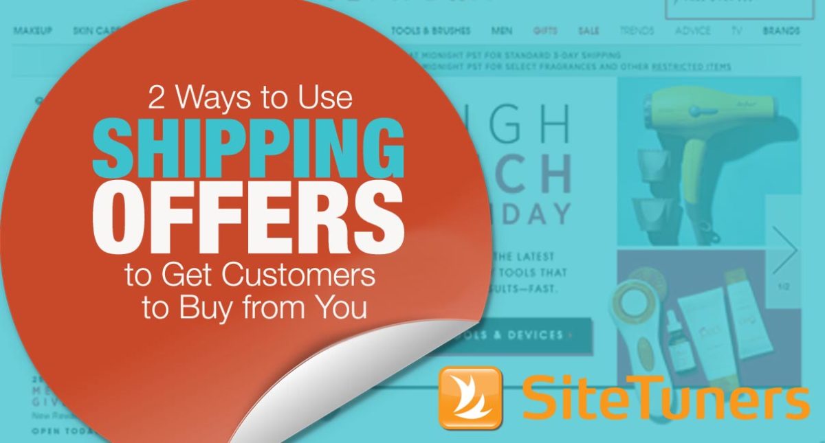 2 Ways to Use Shipping Offers to Get Customers to Buy from You SiteTuners