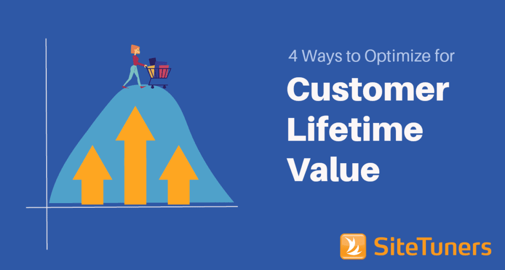 4 Ways to Optimize for Customer Lifetime Value