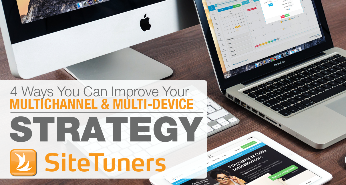 4 ways you can improve your multichannel and multidevice strategy