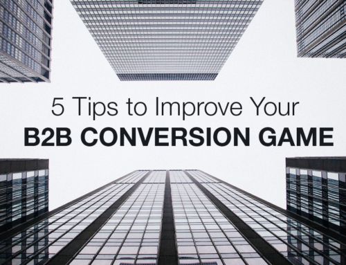 5 Tips to Improve Your B2B Conversion Game