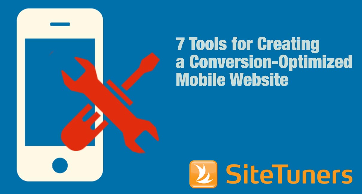 7 Tools for Creating a Conversion-Optimized Mobile Website