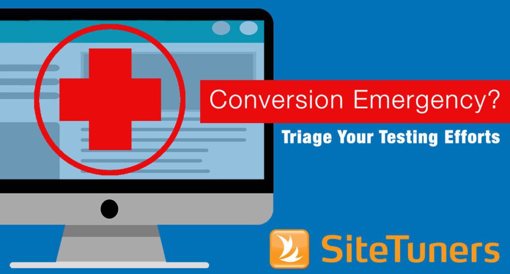 Conversion Emergency? Triage Your Testing Efforts