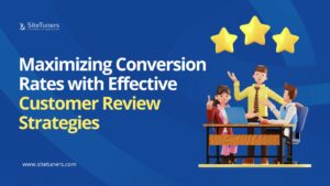 Maximizing Conversion Rates with Effective Customer Review Strategies