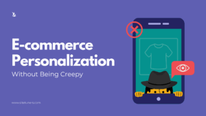 personilzation on ecommerce websites can make or break your conversions. The biggest mistakes we see being made is by companies being too creepy
