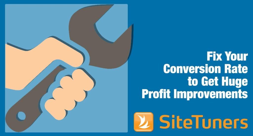 Fix Your Conversion Rate to Get Huge Profit Improvements