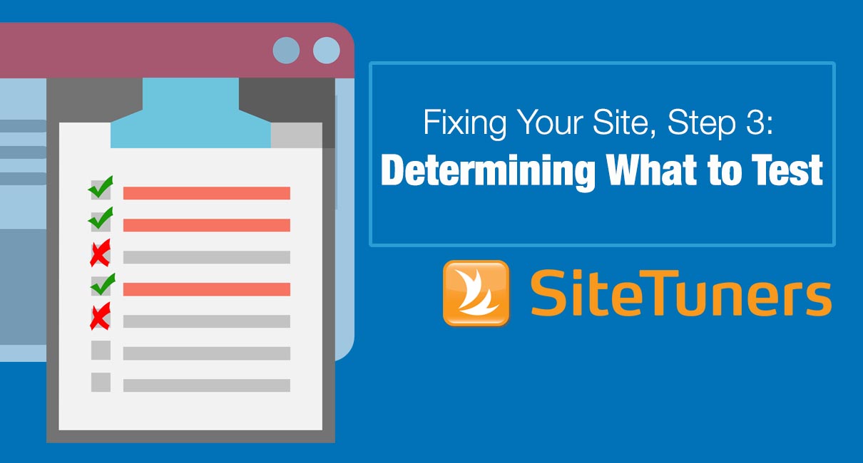 Fixing Your Site, Step 3- Determining What to Test