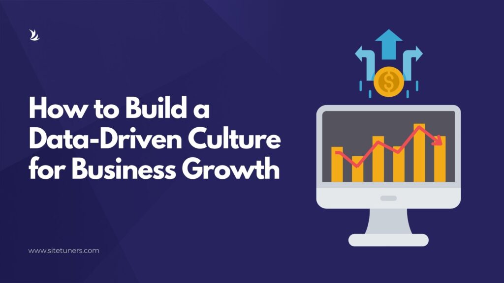 How To Build A Data Driven Culture For Business Growth 4