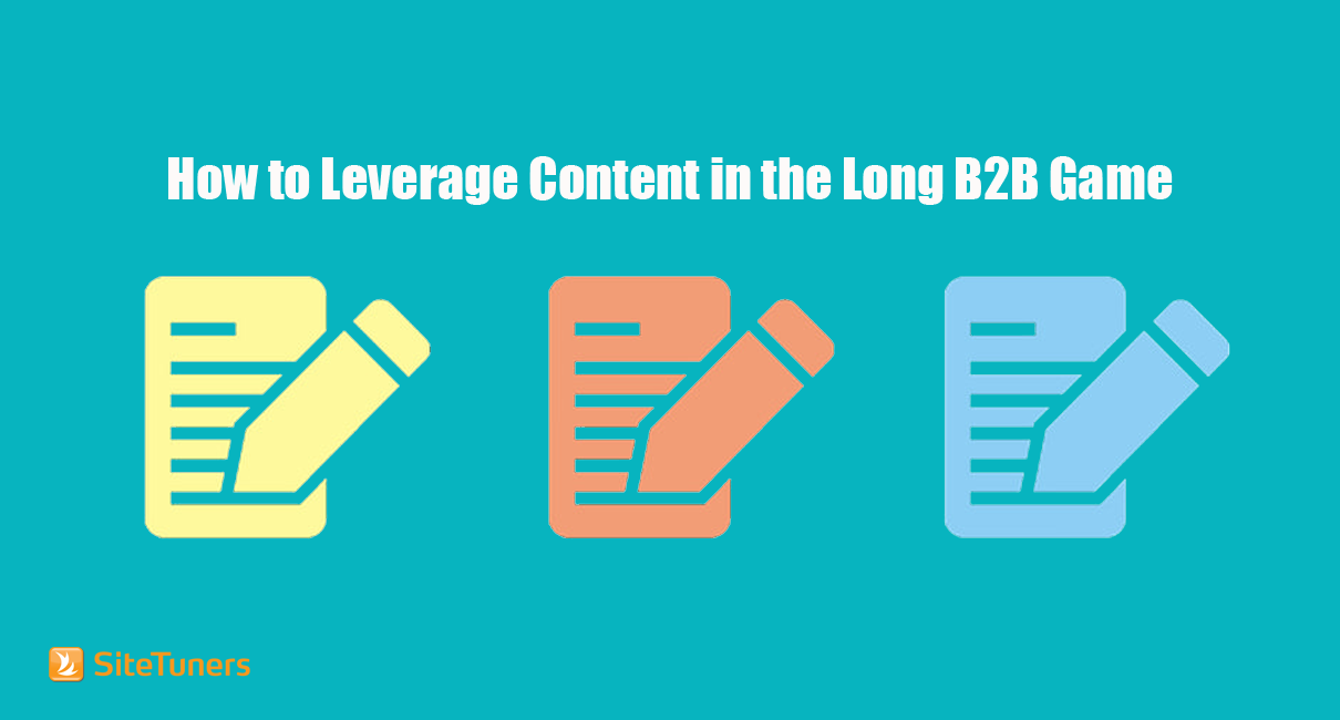 How to Leverage Content in the Long B2B Game