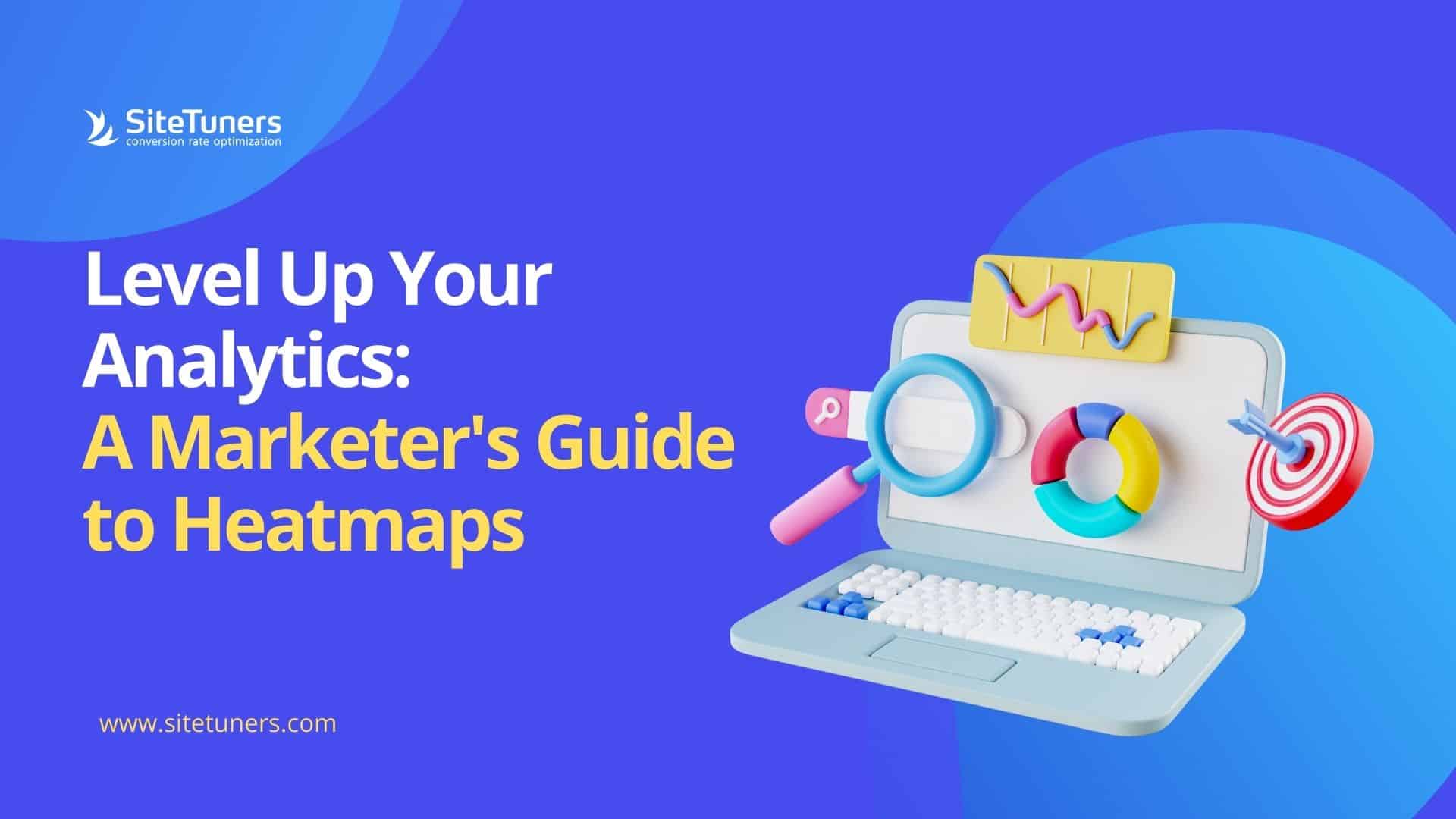 Level Up Your Analytics: A Marketer's Guide to Heatmaps