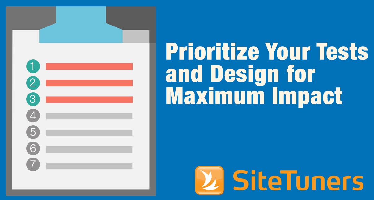 Prioritize Your Tests and Design for Maximum Impact