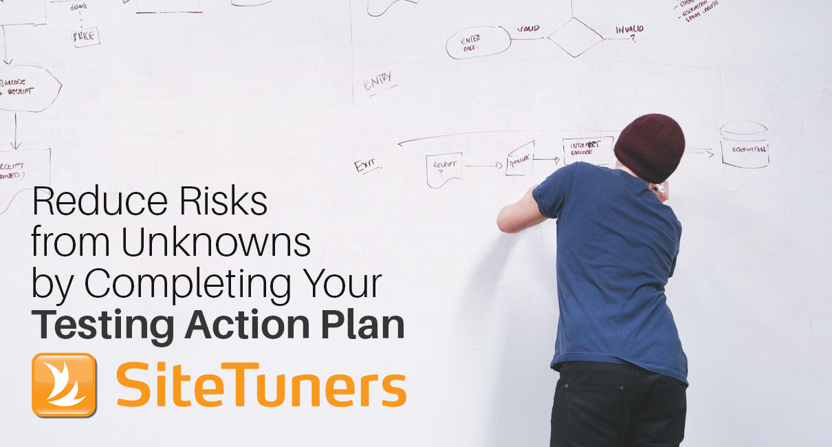 Reduce Risks from Unknowns by Completing Your Testing Action Plan