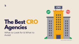 The Best CRO Agencies: What to Look for & What to Avoid