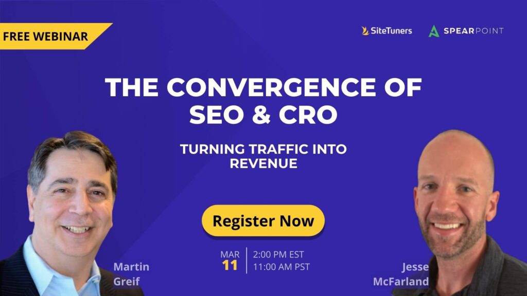 Webinar on SEO & CRO with Martin Greif & Jesse McFarland. March 11. 'Register Now' button. Blue background with SiteTuners & SpearPoint logos.