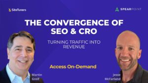 The Convergence of SEO & CRO webinar with Martin Greif & Jesse McFarland. Learn how to turn traffic into revenue. Access on-demand. Blue background with SiteTuners & SpearPoint logos.