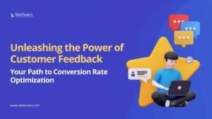 Unleashing the Power of Customer Feedback: Your Path to Conversion Rate Optimization