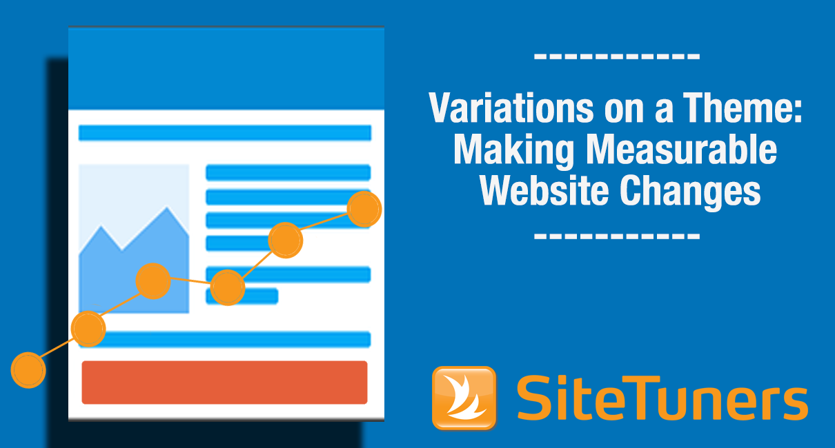 Variations on a Theme- Making Measurable Website Changes