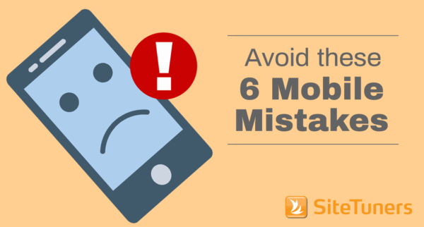 Avoid these 6 mobile mistakesMobile and for better mobile Traffic