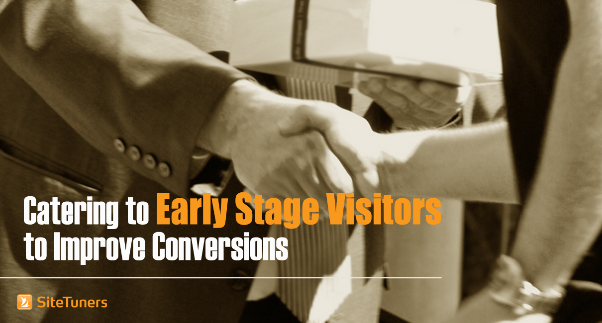 Catering to Early Stage Visitors to Improve Conversions