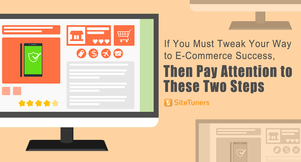 if you must tweak your way to ecommerce success