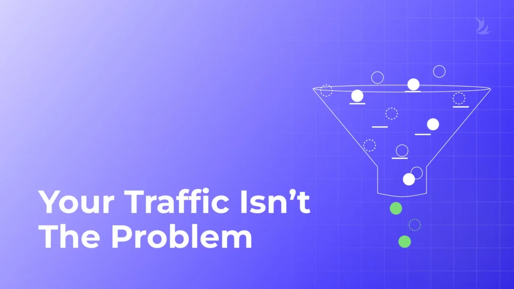 Your Traffic Isn’t the Problem. Funnel being blocked