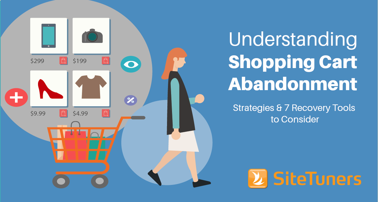 Shopping Cart Abandonment: & 7 Recovery Tools to Consider - SiteTuners
