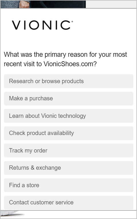 best website survey questions - vionicshoes.com's version of question 1 - what was the primary reason for your most recent visit to vionicshoes.com? 